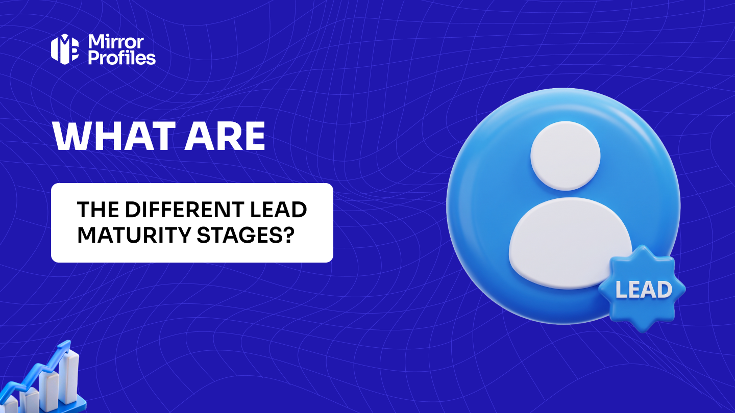 What are the different lead maturity stages?