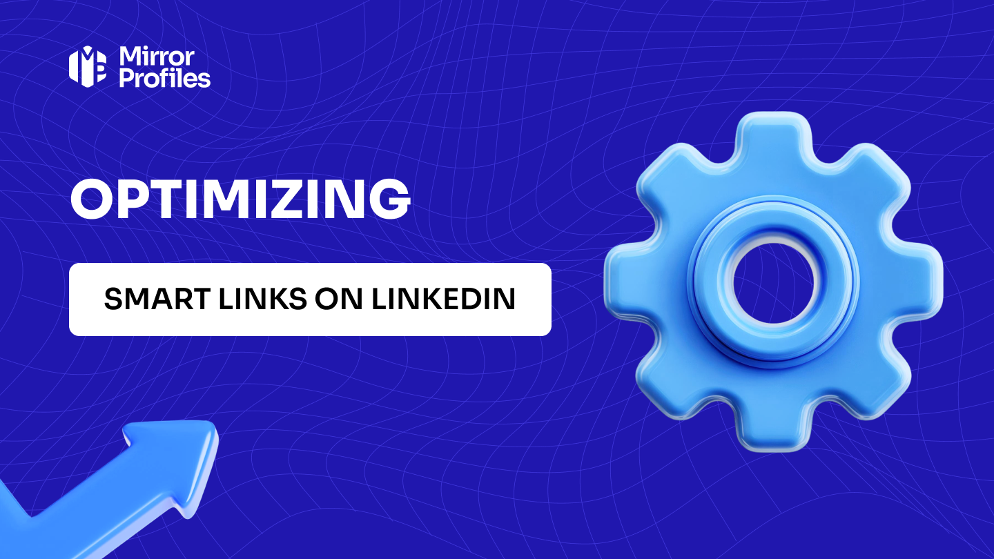 How to optimize the use of LinkedIn Smart Links?