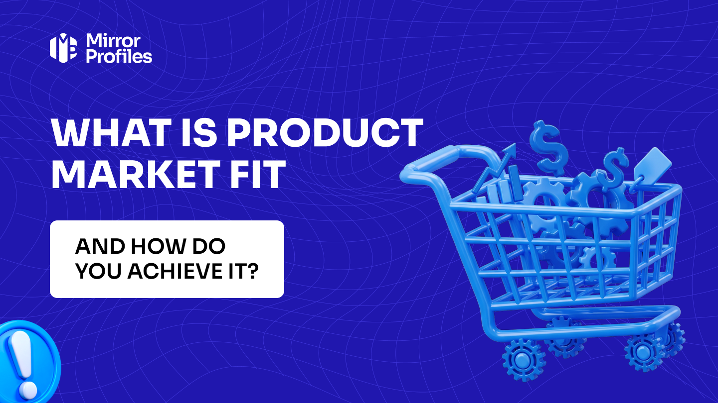 What is product market fit and how do you achieve it?