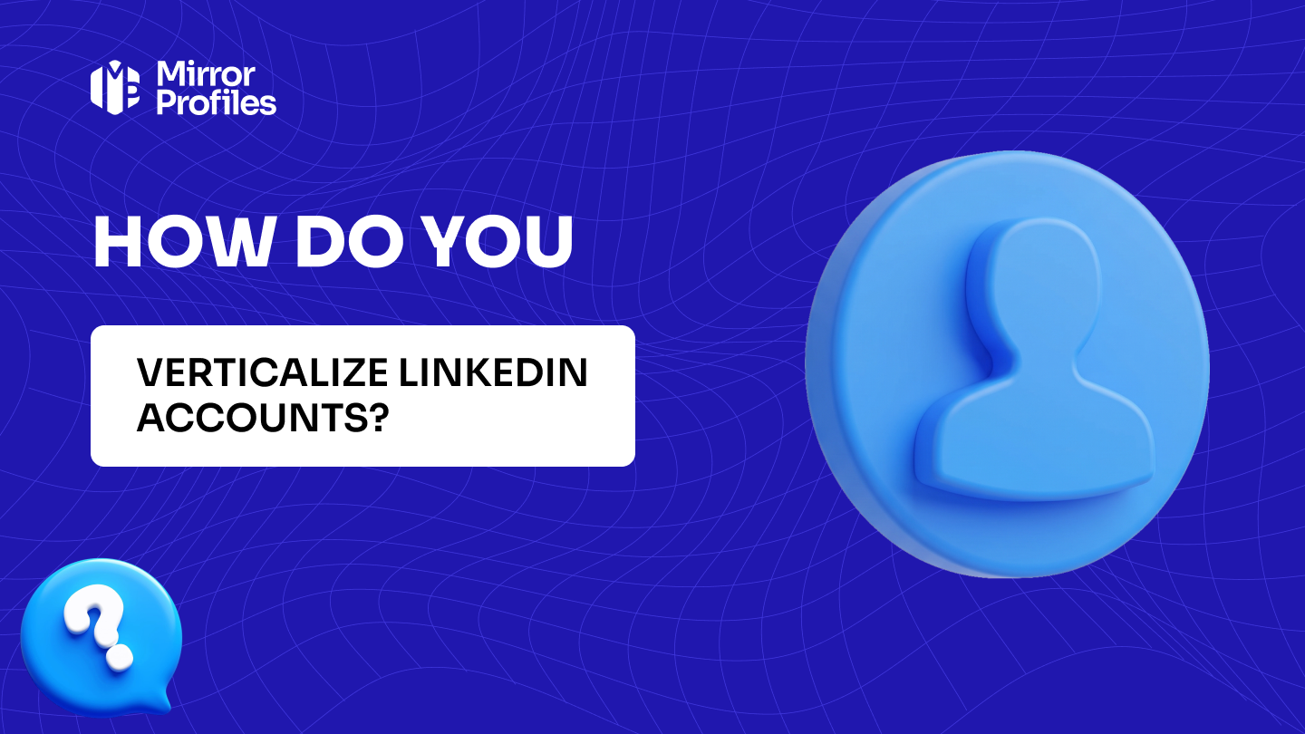 How do you verticalize LinkedIn accounts?
