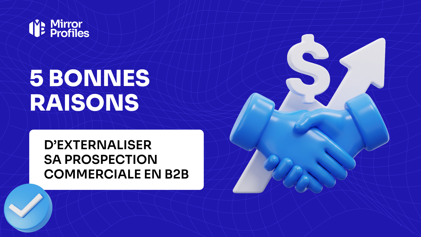 5 bonnes raisons d’externaliser sa prospection commerciale en B2B