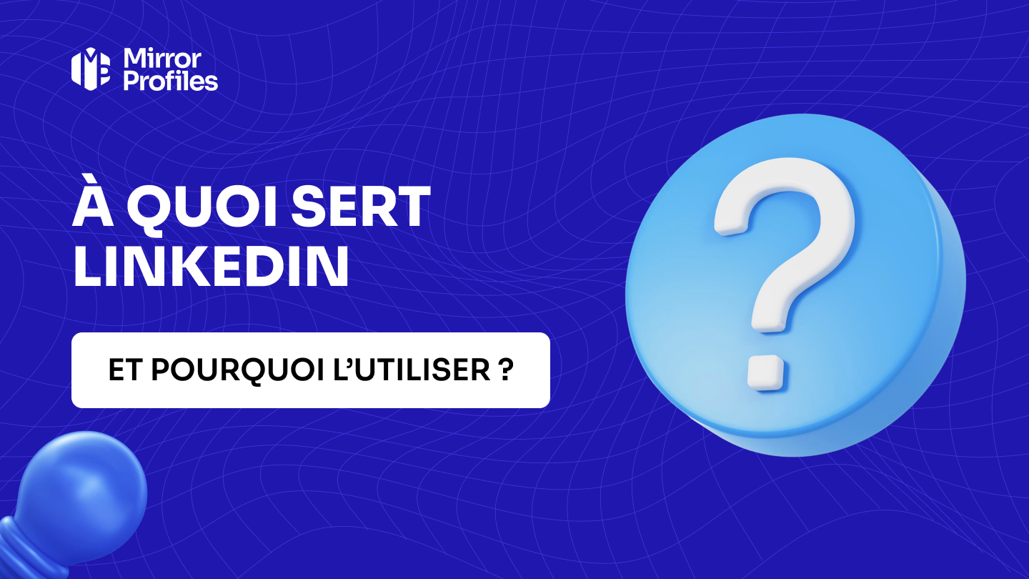 À quoi sert LinkedIn et pourquoi l'utiliser ?