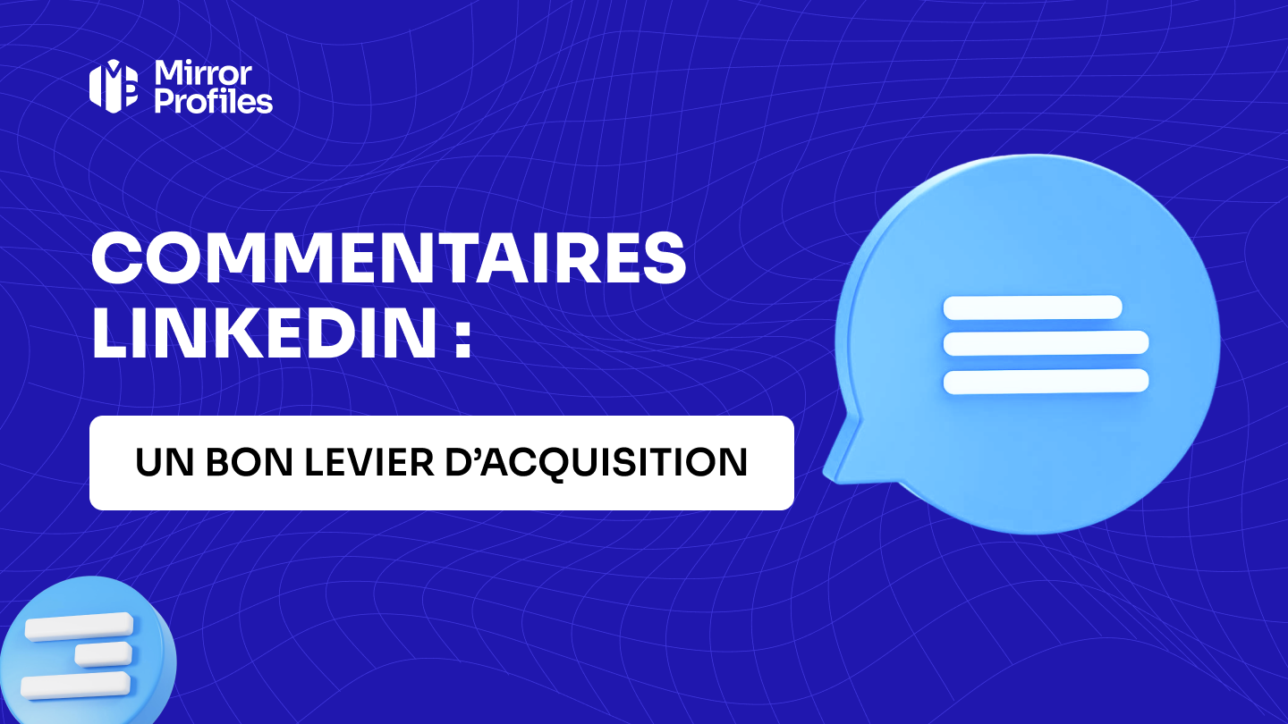 Les commentaires LinkedIn : un bon levier d’acquisition