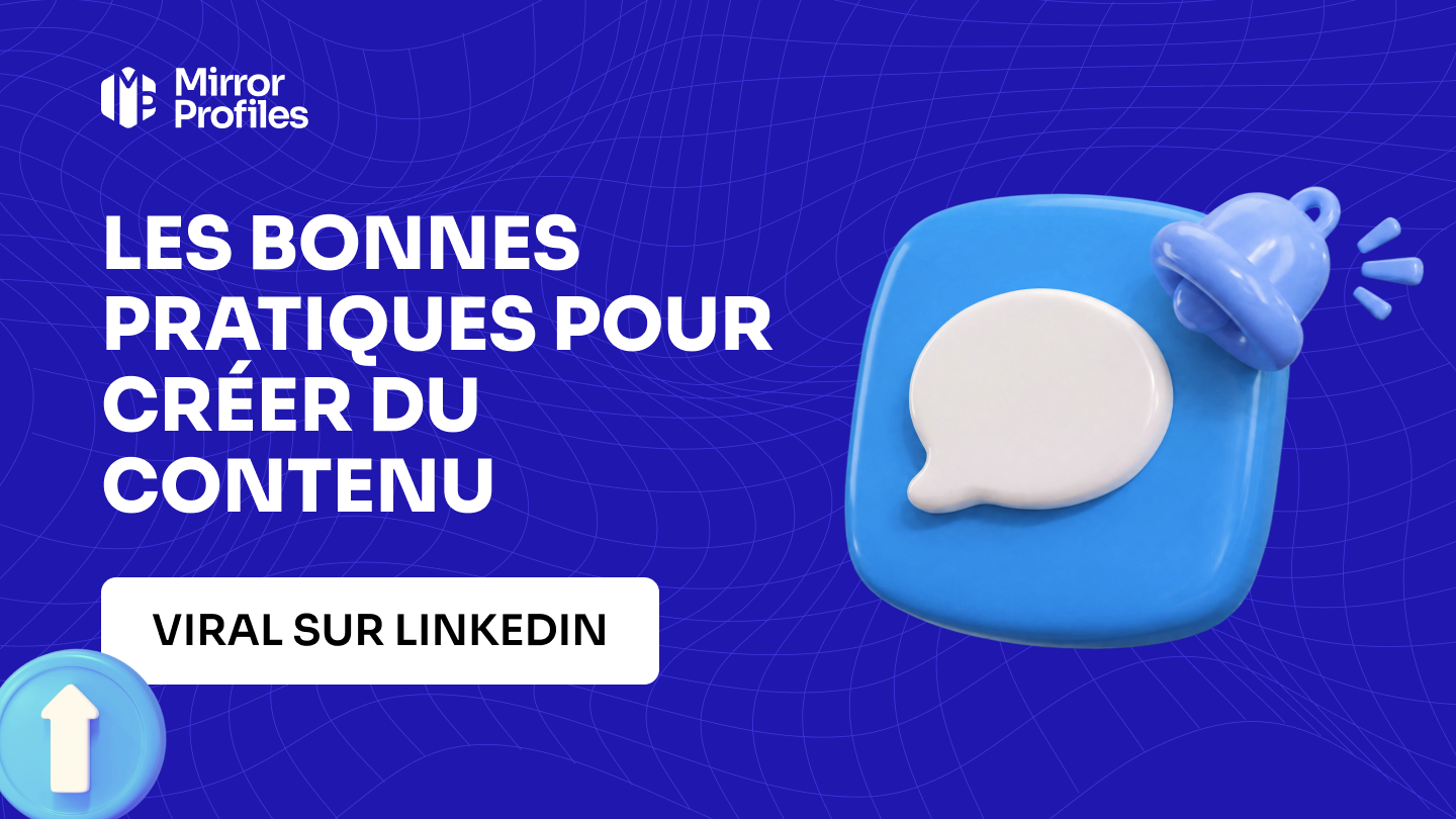 Les bonnes pratiques pour créer du contenu viral sur LinkedIn