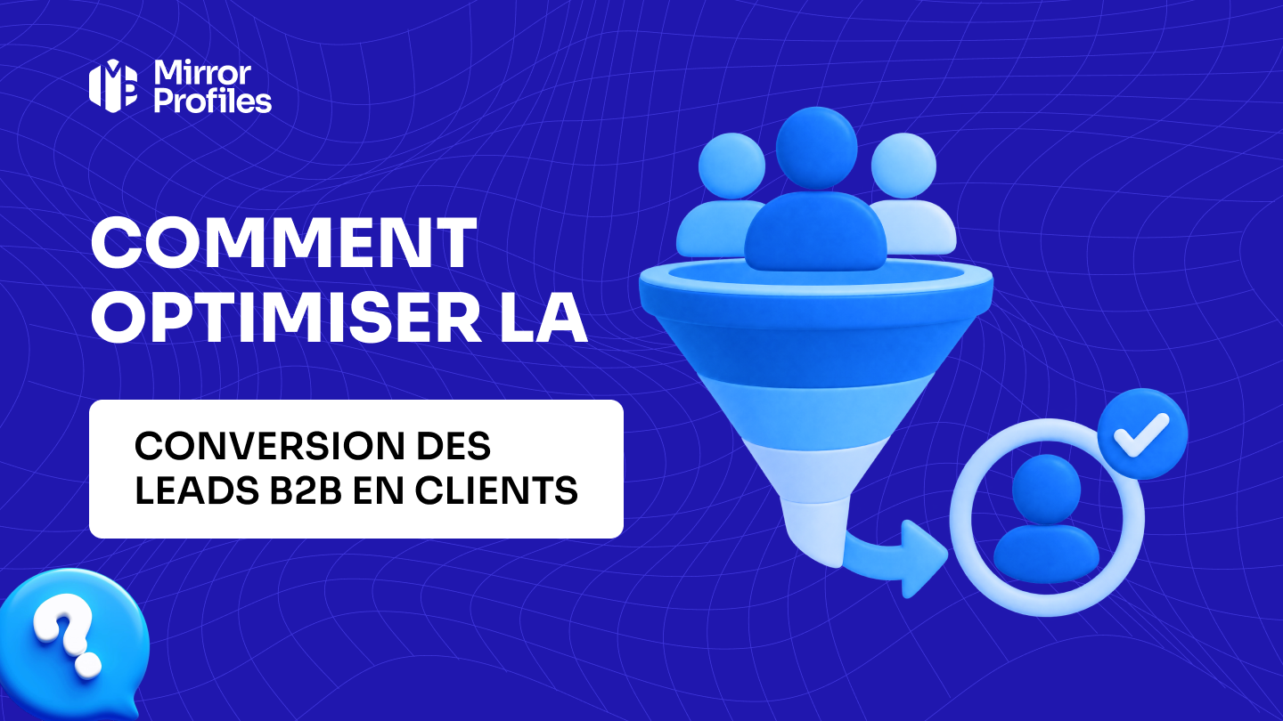 Comment optimiser la conversion des leads B2B en clients