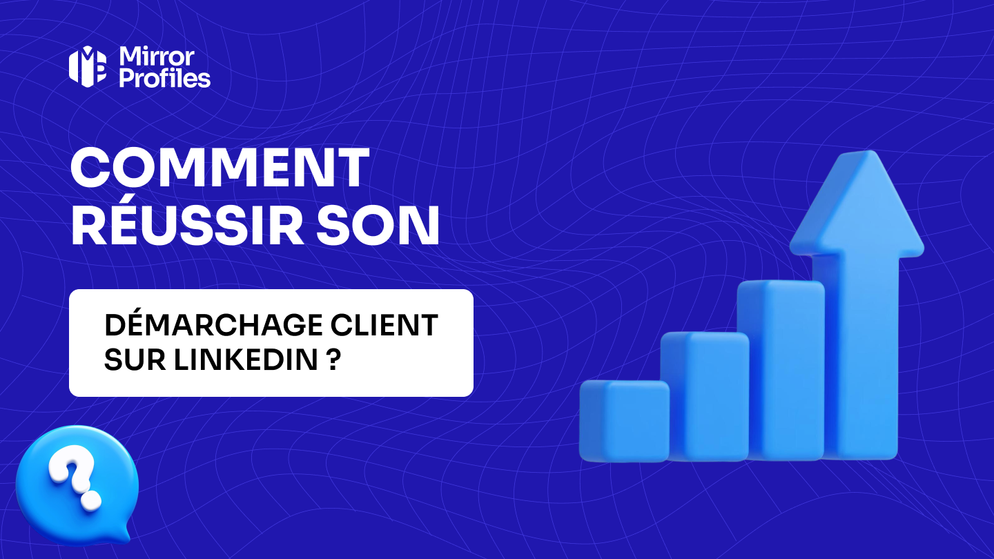 Comment réussir son démarchage client sur LinkedIn ?