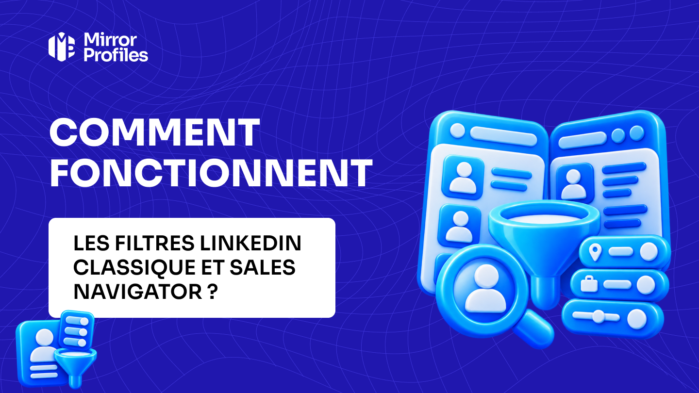 Comment fonctionnent les filtres LinkedIn classique et Sales Navigator ?
