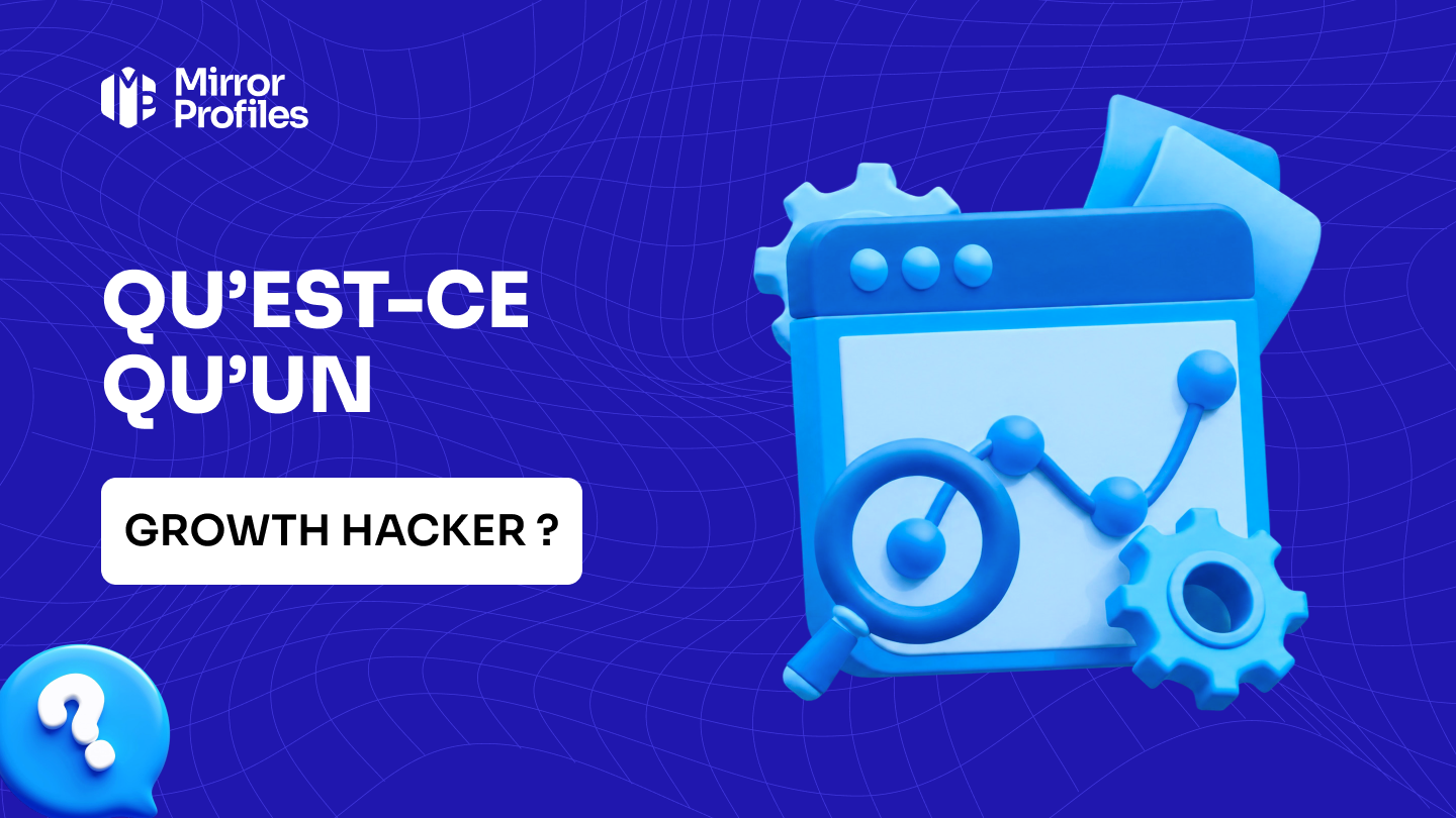 Qu’est-ce qu’un Growth Hacker ?
