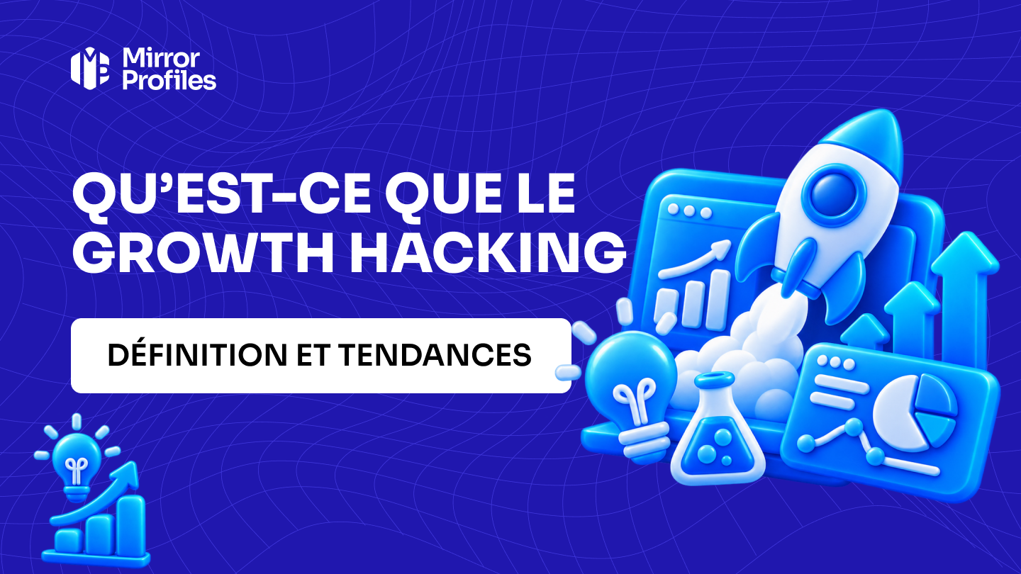 Qu’est-ce que le Growth Hacking ? Définition et tendances