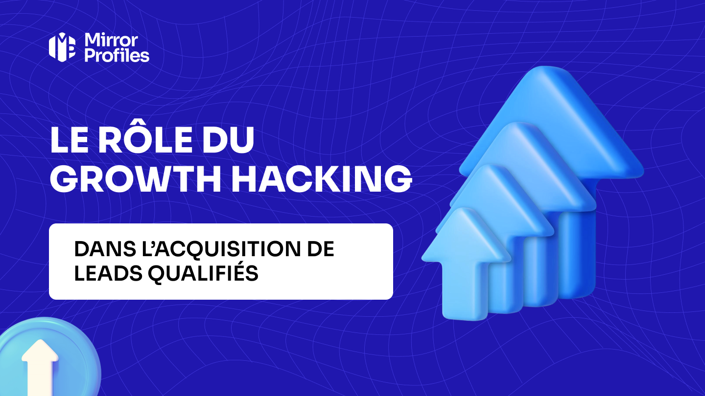 Le rôle du growth hacking dans la génération de leads qualifiés
