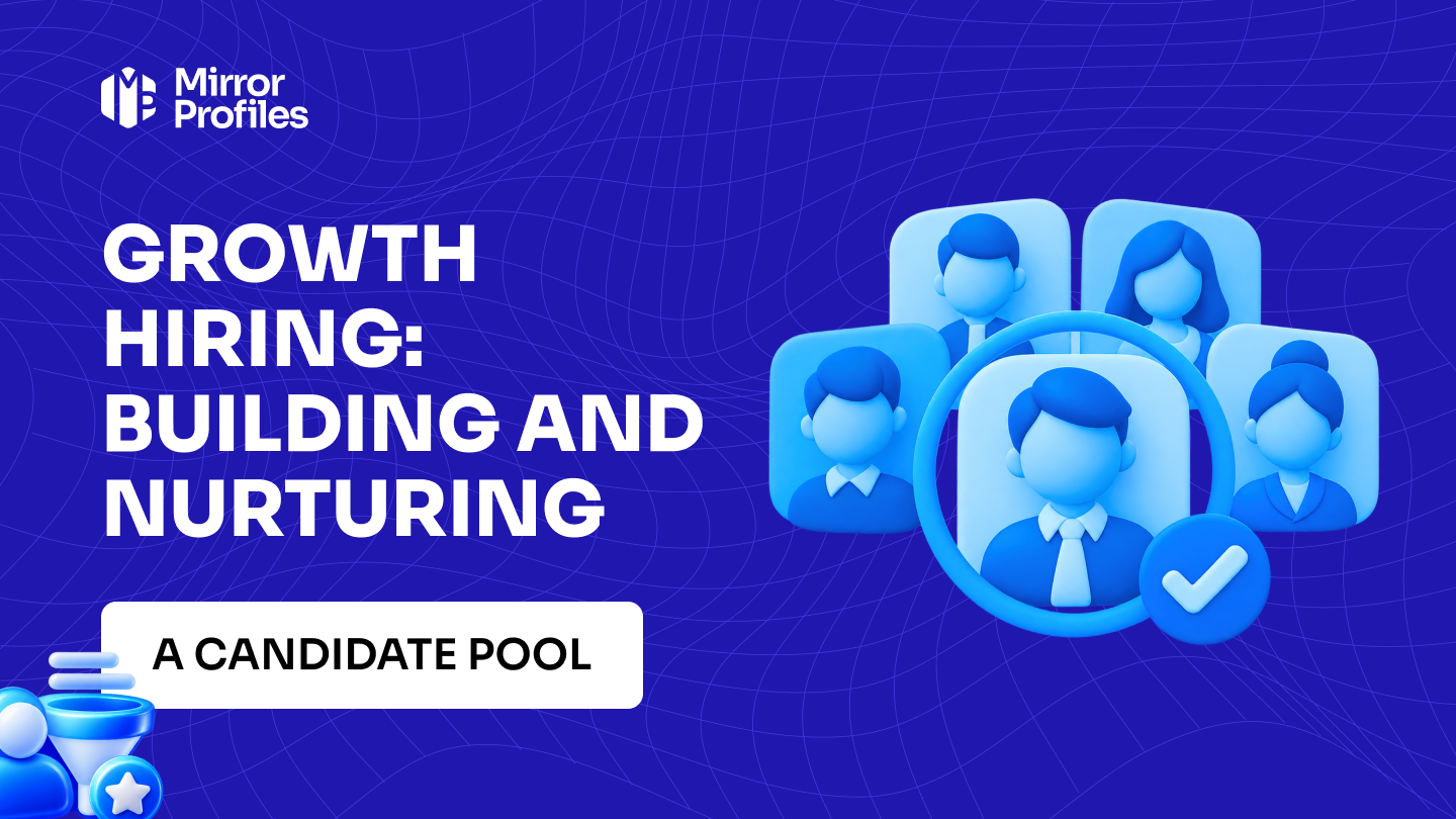Growth Hiring: building and nurturing a candidate pool