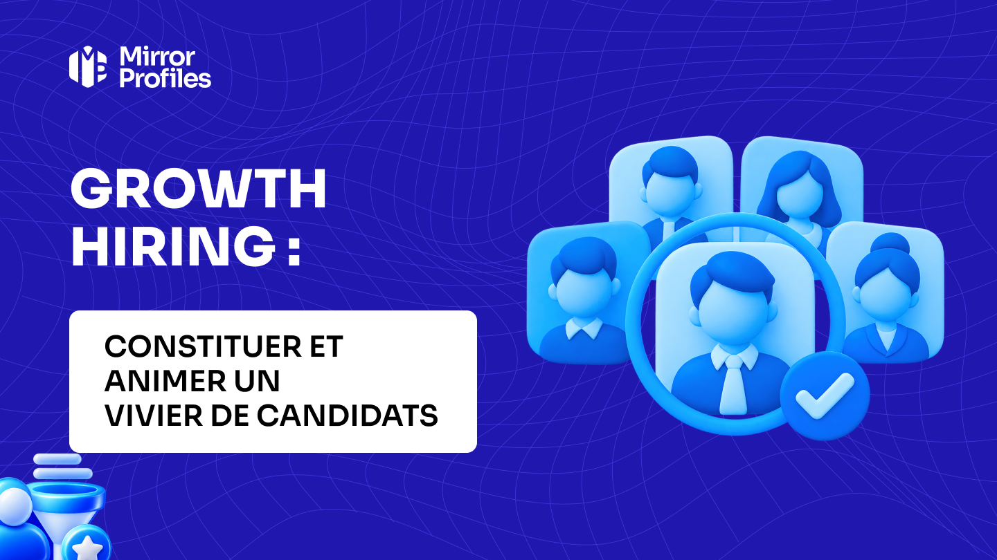 Growth Hiring : constituer et animer un vivier de candidats