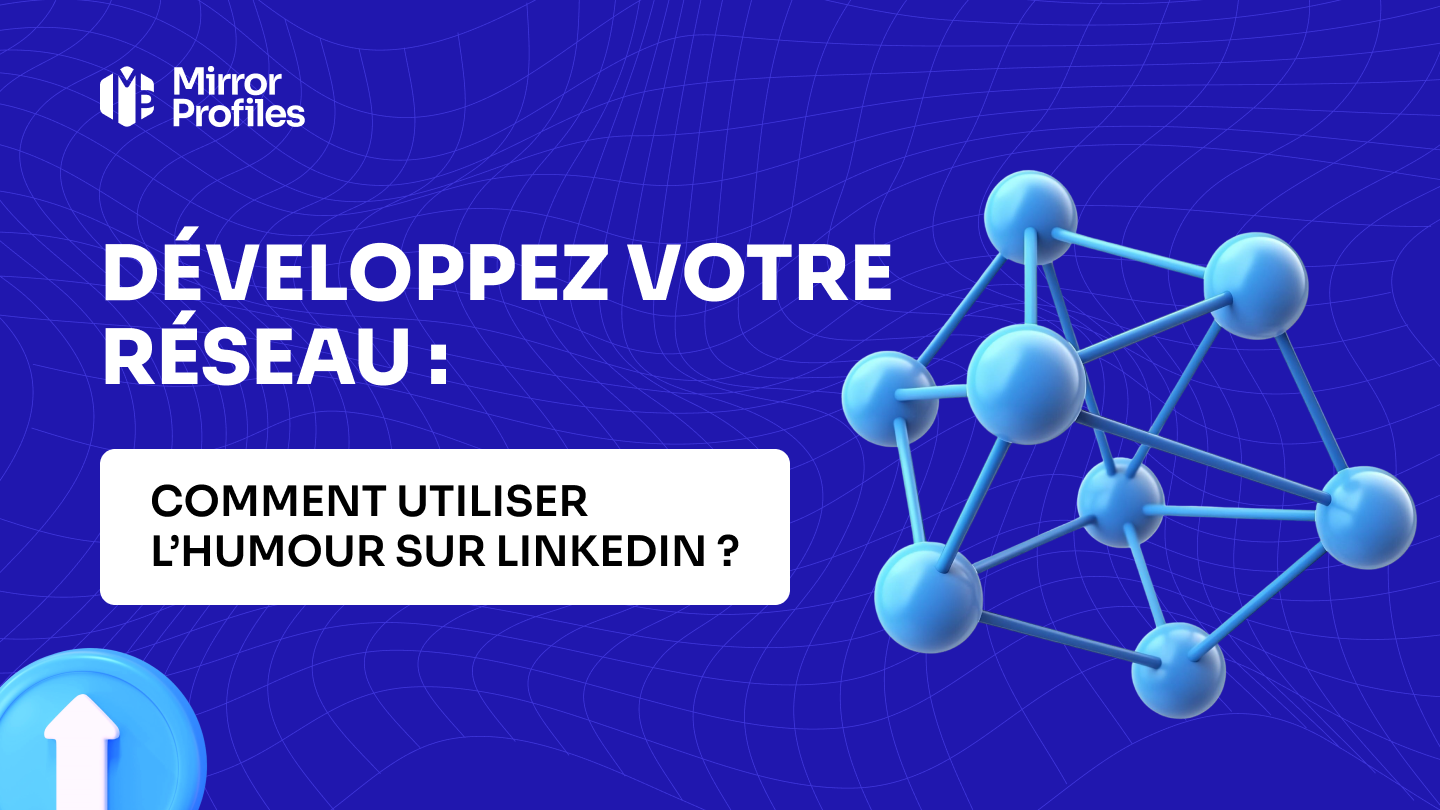 Développez votre réseau : comment utiliser l’humour sur LinkedIn ?