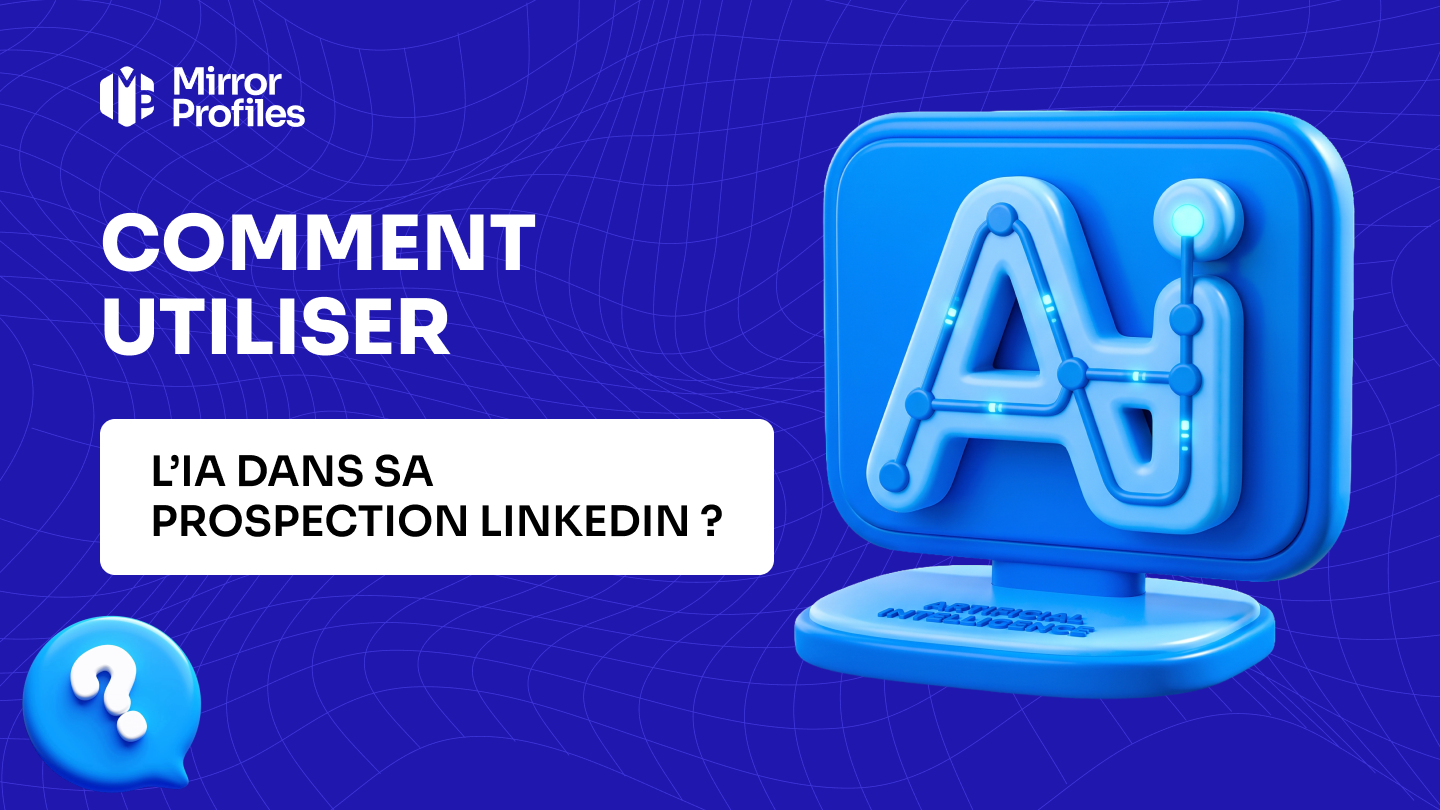 Comment utiliser l’IA dans sa prospection LinkedIn ?