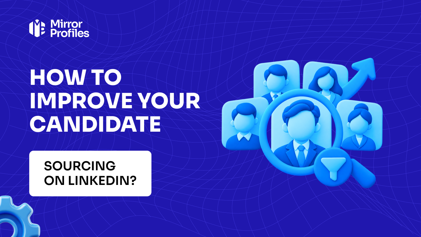 How to improve your candidate sourcing on LinkedIn?