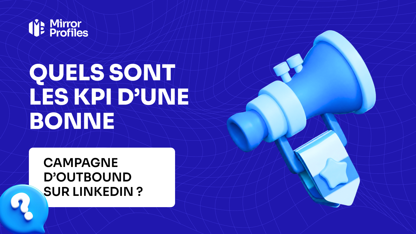 Quels sont les KPI d’une bonne campagne d’outbound sur LinkedIn ?