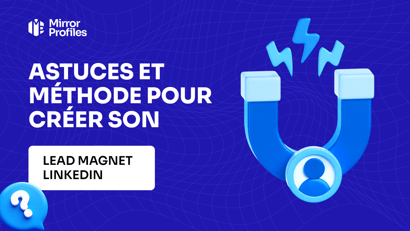 Astuces et méthode pour créer son Lead Magnet LinkedIn