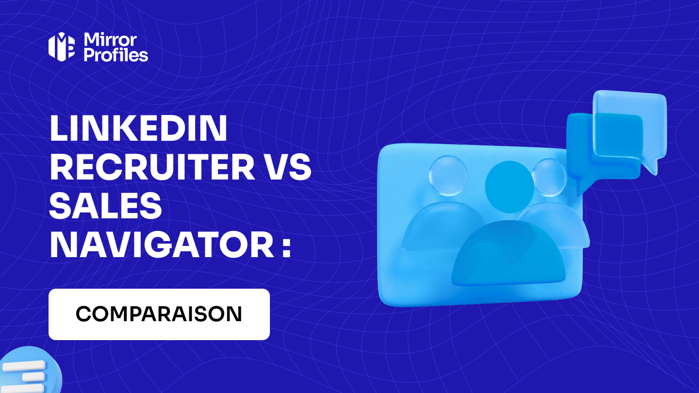 LinkedIn Recruiter vs Sales Navigator : comparaison