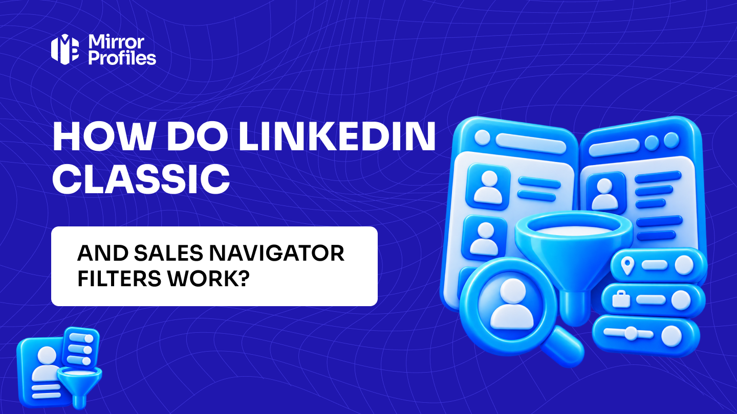 How do LinkedIn Classic and Sales Navigator filters work?