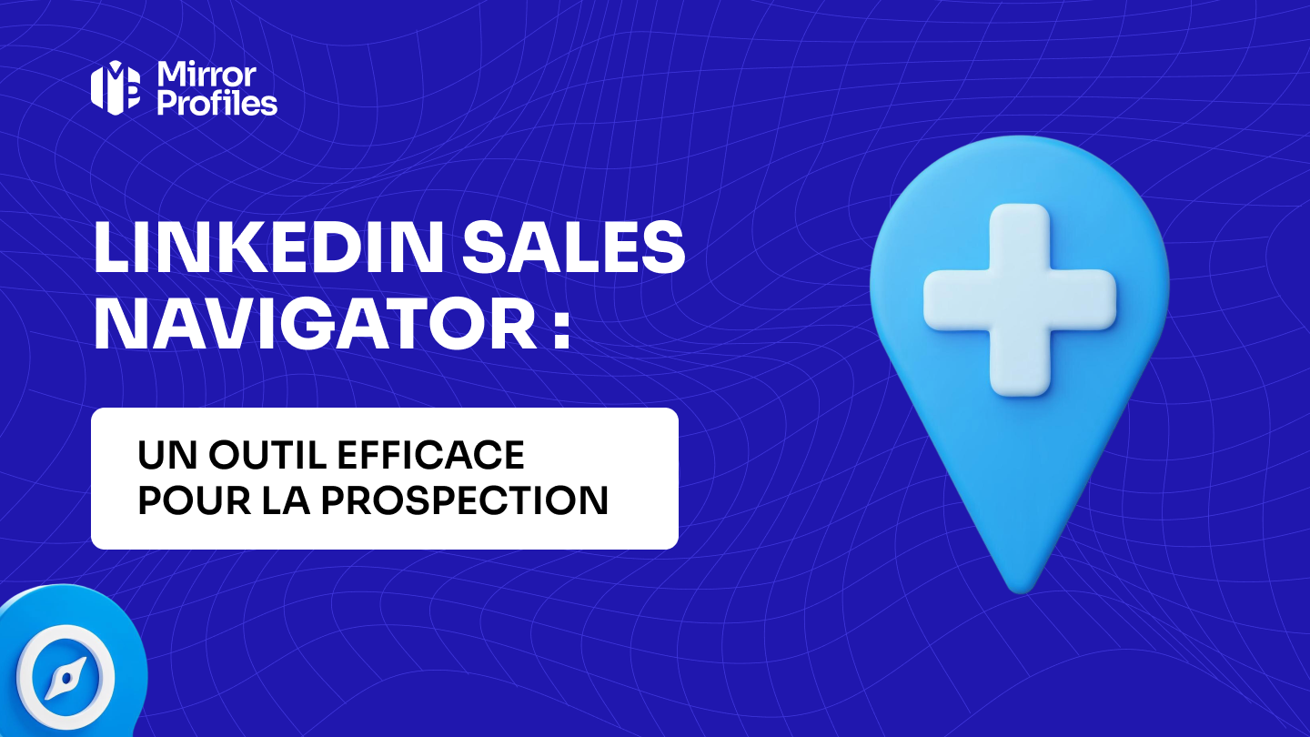 LinkedIn Sales Navigator : un outil efficace pour la prospection
