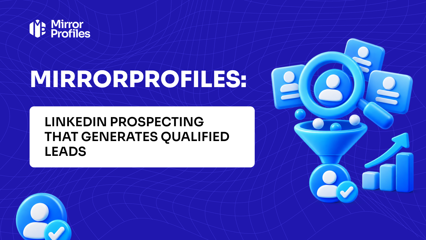 MirrorProfiles: LinkedIn prospecting that generates qualified leads