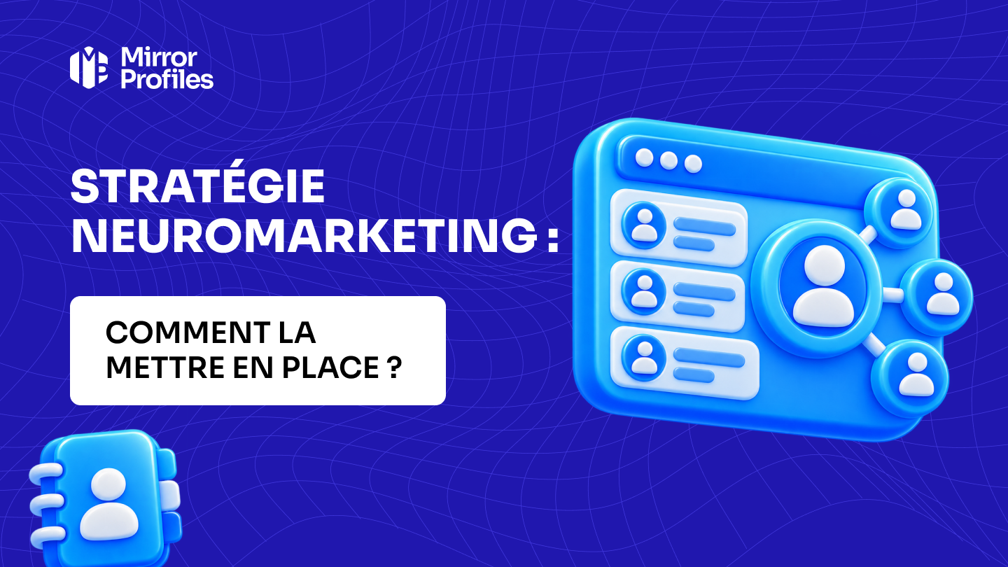 Stratégie neuromarketing : comment la mettre en place ?