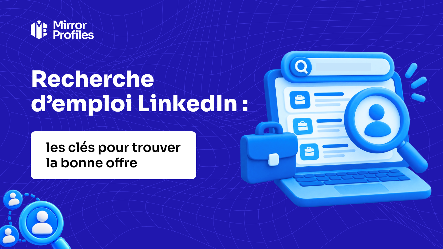 Recherche d’emploi LinkedIn : les clés pour trouver la bonne offre