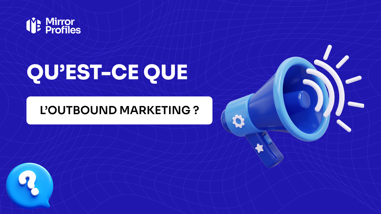 Qu’est-ce que l’outbound marketing ?
