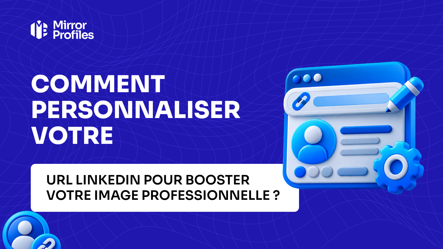 Comment personnaliser votre URL LinkedIn pour booster votre image professionnelle ?