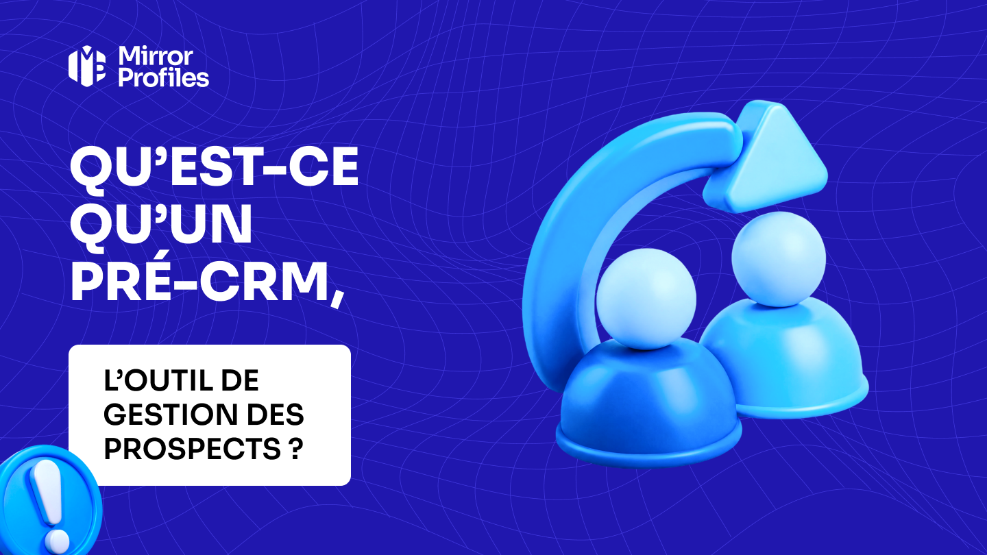 Qu’est-ce qu’un pré-CRM, l’outil de gestion des prospects ?