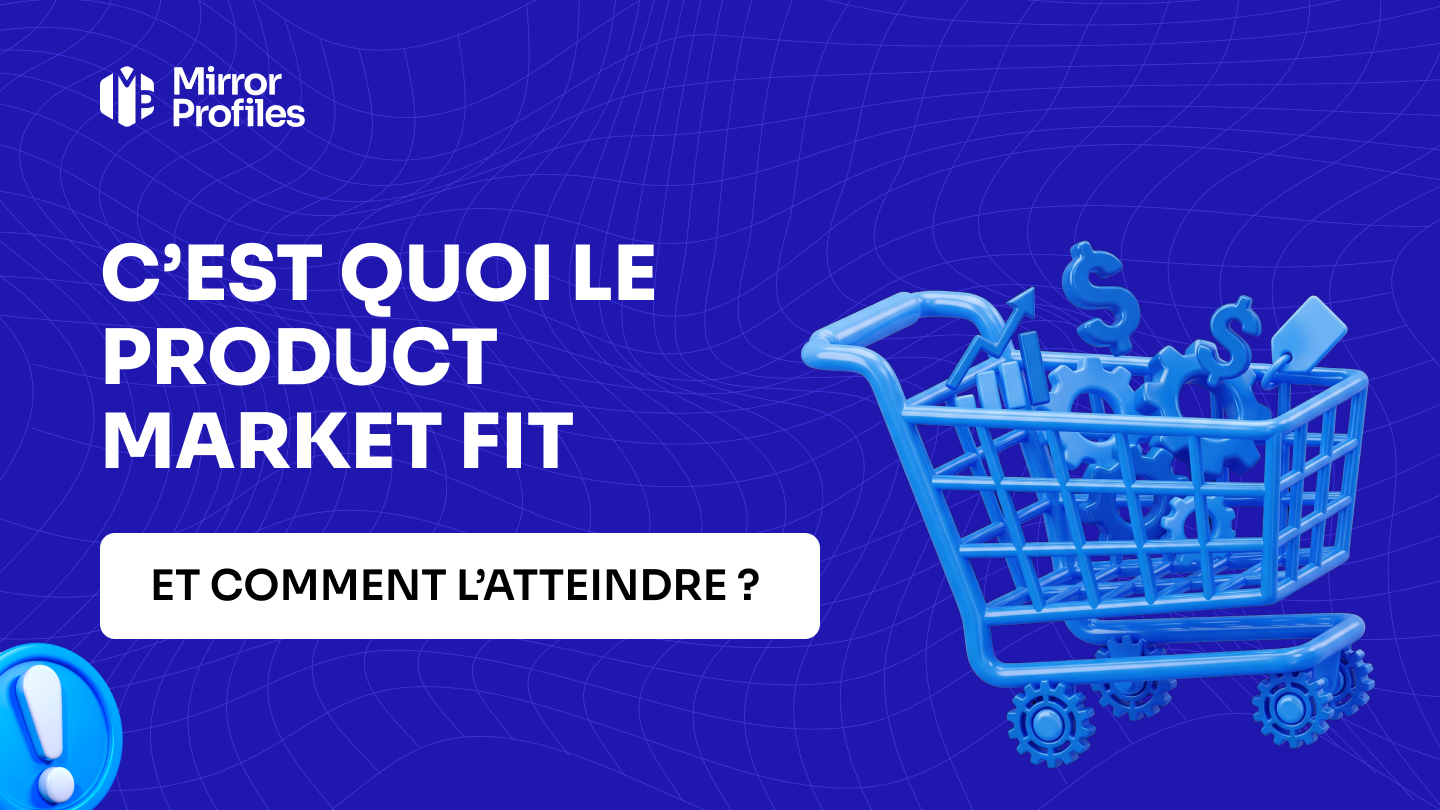 C’est quoi le product market fit et comment l’atteindre ?