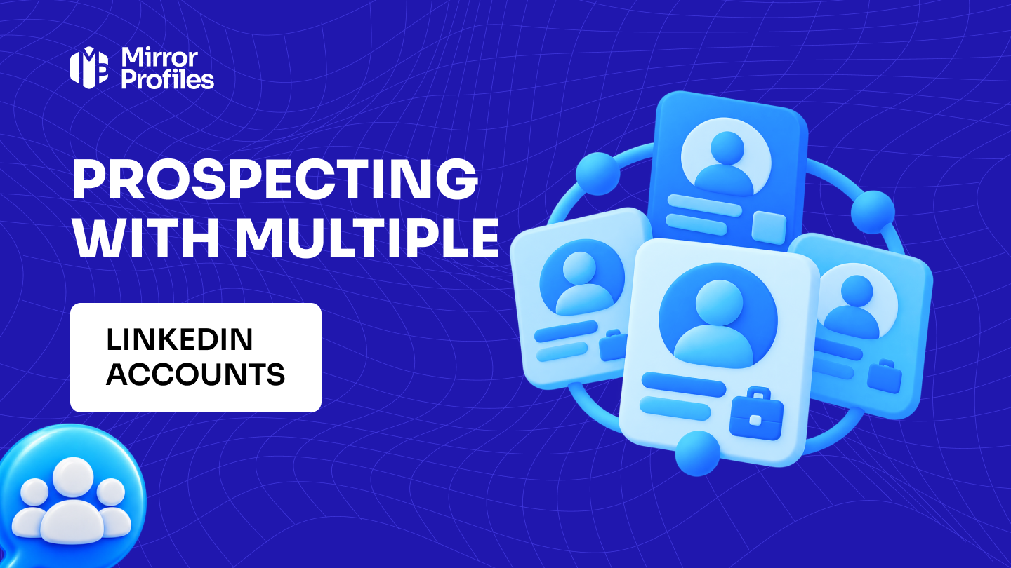 Prospecting with multiple LinkedIn accounts
