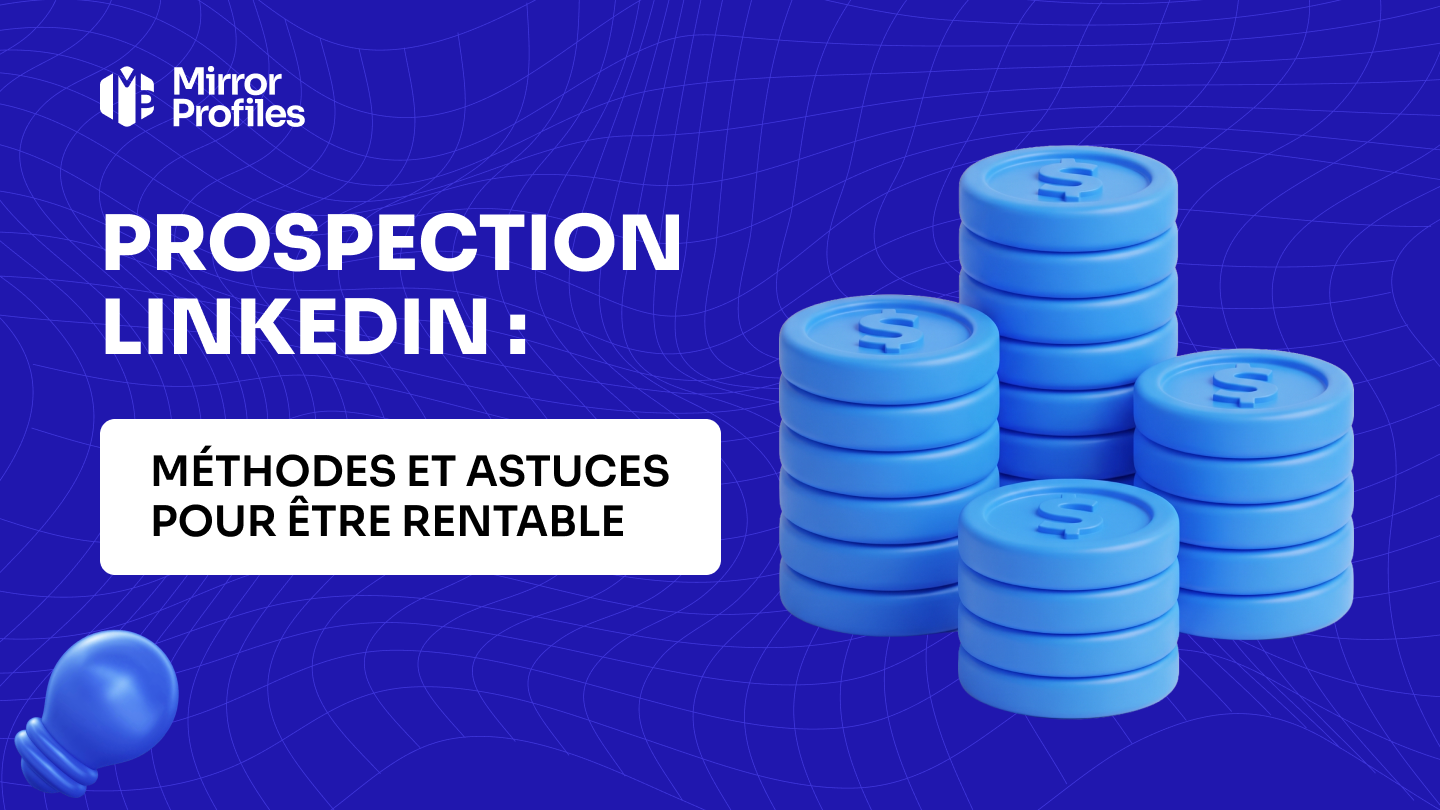 Prospection LinkedIn : méthodes et astuces pour être rentable