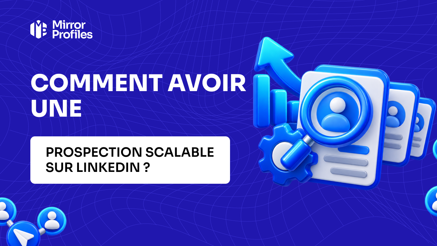 Comment avoir une prospection scalable sur LinkedIn ?