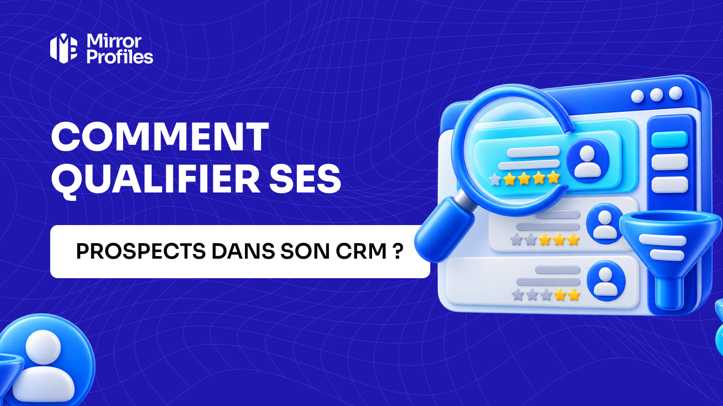 Comment qualifier ses prospects dans son CRM ?