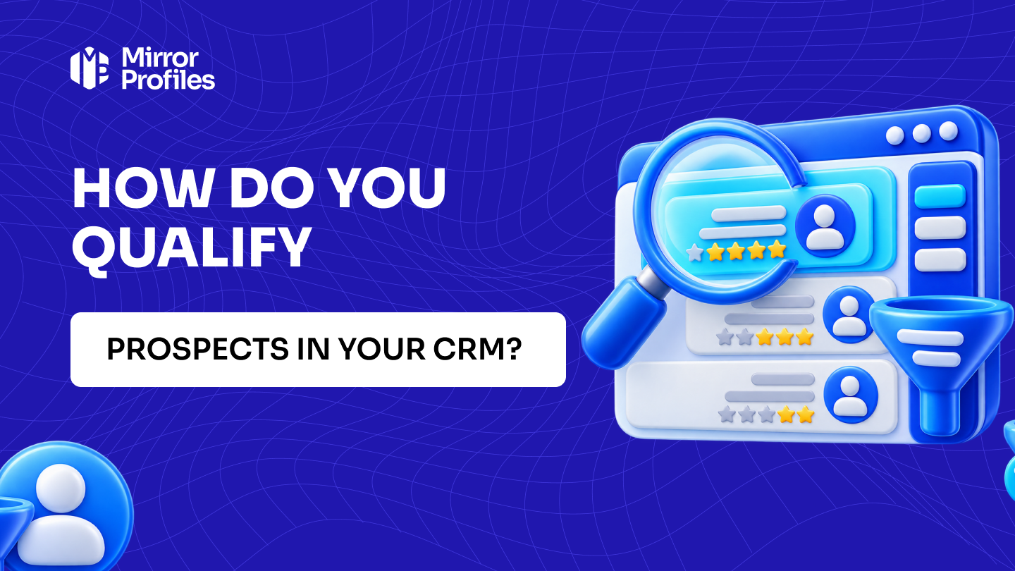 How do you qualify prospects in your CRM?