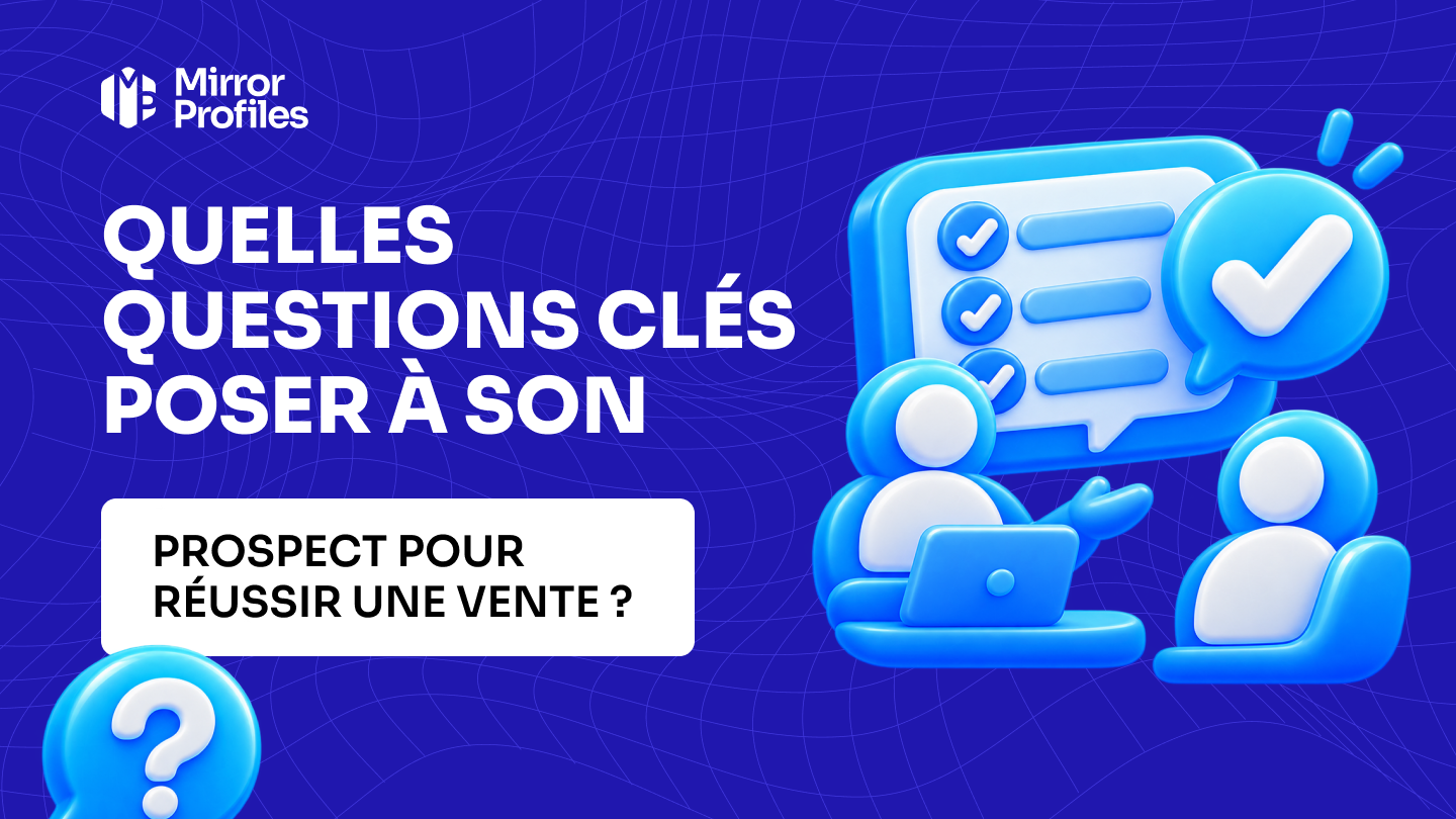 Quelles questions clés poser à son prospect pour réussir une vente ?