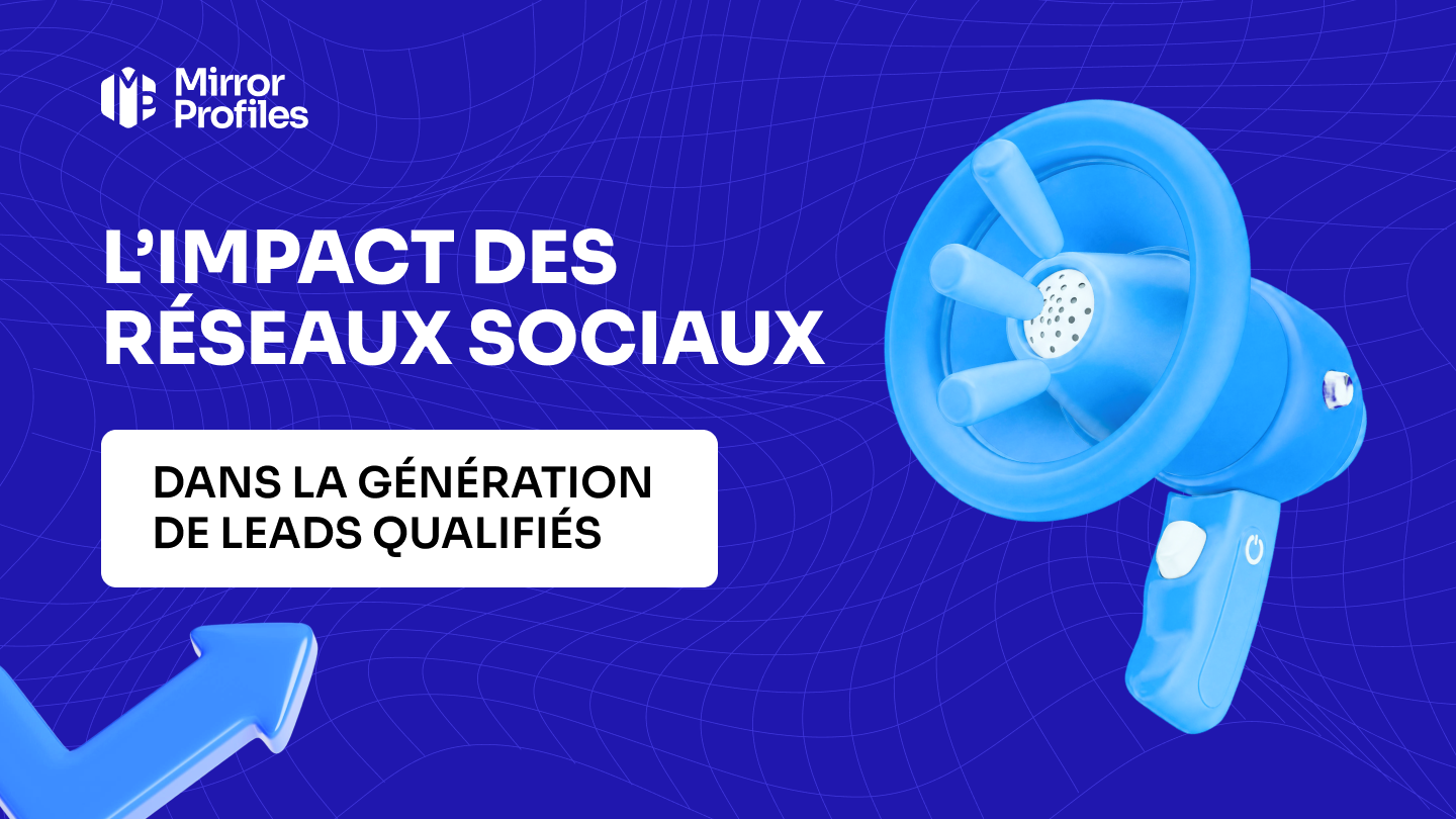 L’impact des réseaux sociaux dans la génération de leads qualifiés
