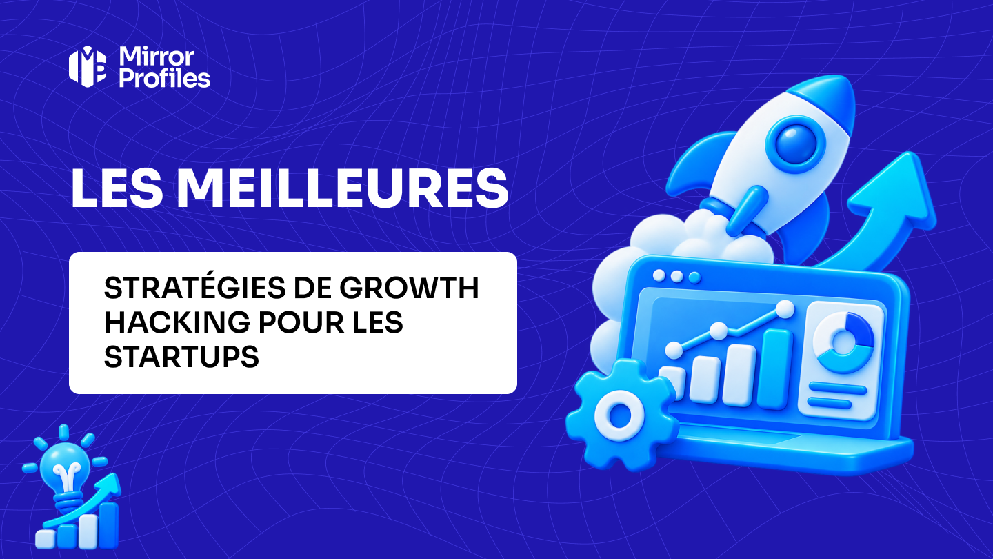 Les meilleures stratégies de growth hacking pour les startups