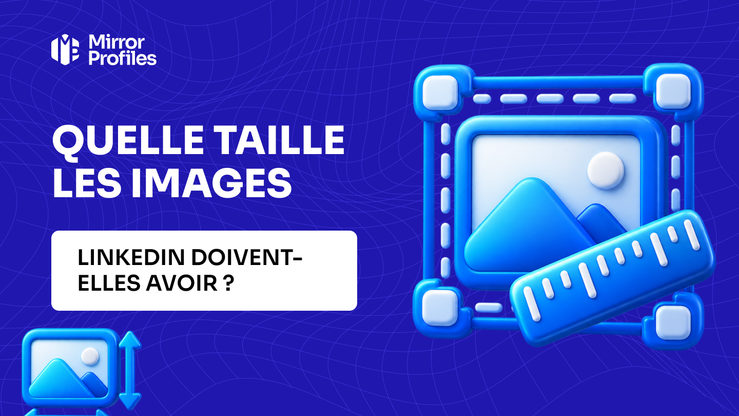 Quelle taille les images LinkedIn doivent-elles avoir ?