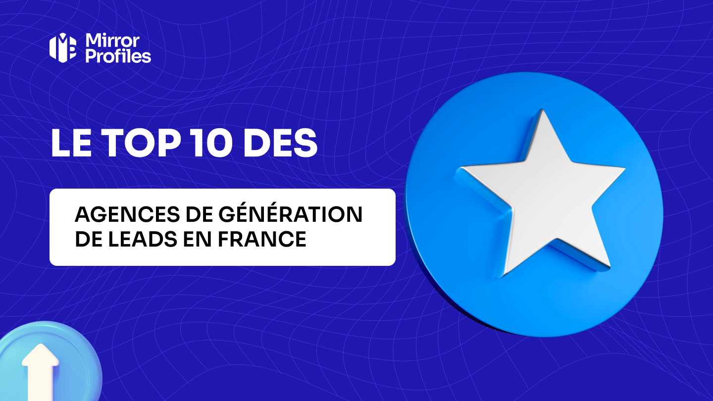 Le top 10 des meilleures agences de génération de leads en France