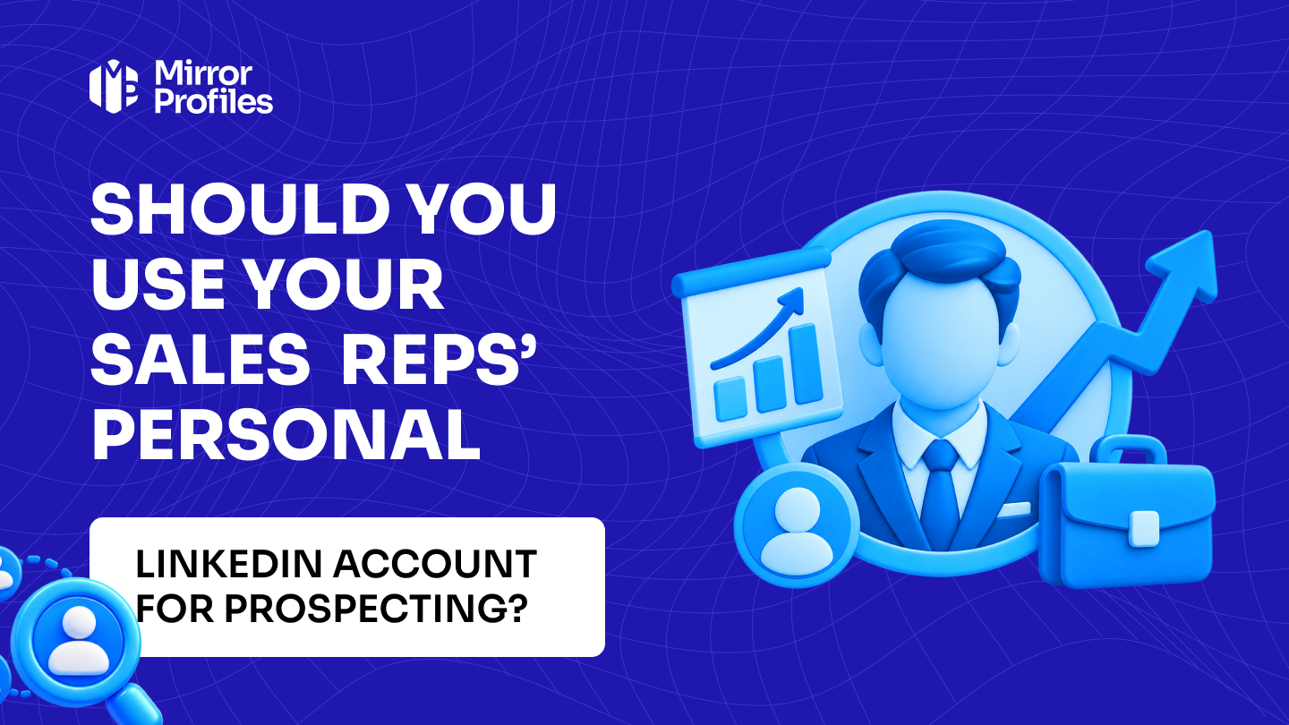 Should you use your sales reps’ personal LinkedIn account for prospecting?