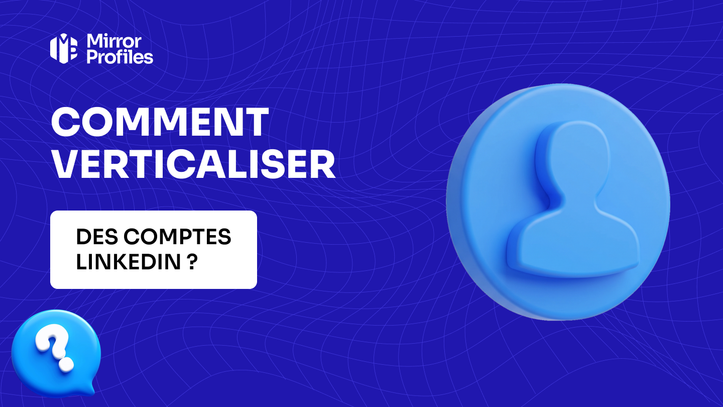 Comment verticaliser des comptes LinkedIn ?