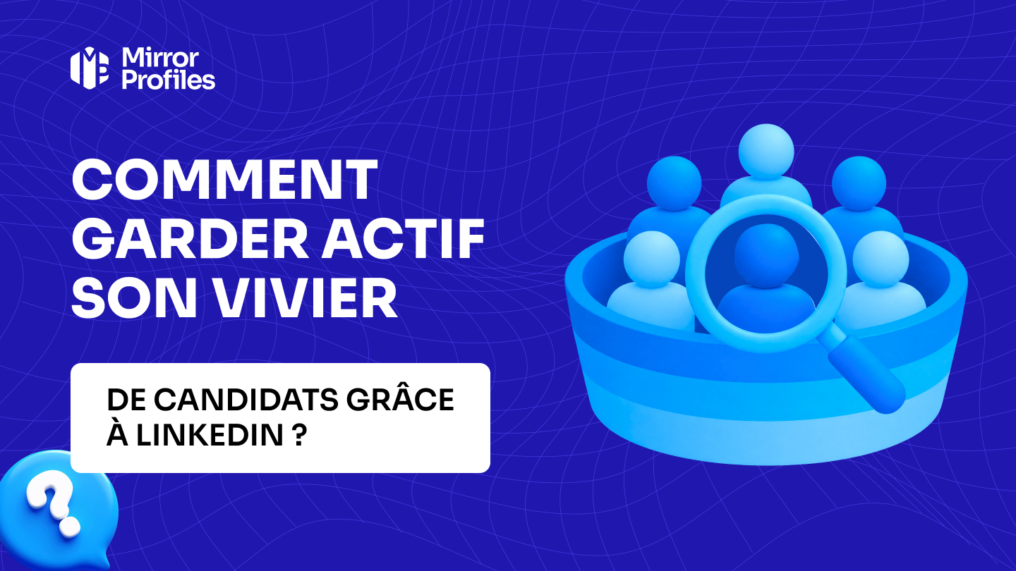 Comment garder actif son vivier de candidats grâce à LinkedIn ?